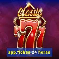 app.fichas 24 horas